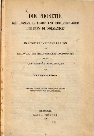 Die Phonetik des "Roman de Troie" und der "Chronique des ducs de Normandie" : Inaugural-Dissertation zur Erlangung der philosophischen Doctorwürde an der Universität Straßburg