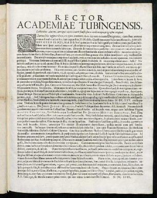 Rector Academiae Tubingensis, Lectoribus Salutem, annique recens exorti faustissimos undecunque progreßus exoptat : Quartus hic agitur dies, ex quo annum nos iterum unum Dei gratia ...