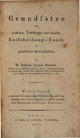 Grundsätze der juristischen Vortrags- und formellen Entscheidungs-Kunde in gerichtlichen Rechtsgeschäften, 1. (1815)