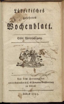 Lübeckisches gelehrtes Wochenblatt. Erster Vierteljahrgang.