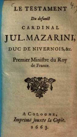 Le testament du defunit cardinal Jul. Mazarini ... premier ministre de roy de France