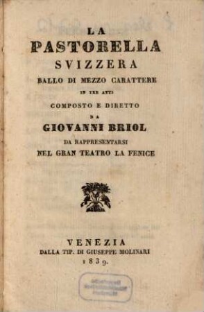 La pastorella svizzera : ballo di mezzo carattere in tre atti ; da rappresentarsi nel Gran Teatro La Fenice