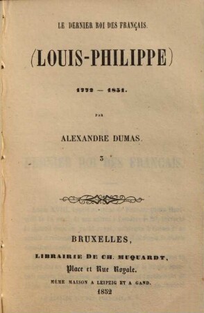 Le dernier Roi des Français. (Louis - Philippe) : 1771 - 1851, 3