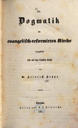 Schriften zur reformirten Theologie, 2. Die Dogmatik der evangelisch-reformirten Kirche
