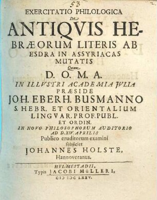 Exercitatio Philologica De Antiquis Hebraeorum Literis Ab Esdra In Assyriacas Mutatis