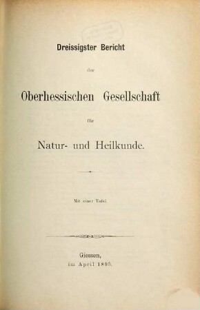 Bericht der Oberhessischen Gesellschaft für Natur- und Heilkunde zu Gießen. 30. 1895