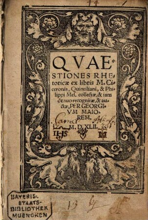 Qvaestiones Rhetoricae : ex libris M. Ciceronis, Quintiliani, & Philippi Mel. collectae, & iam denuo recognitae, & auctae