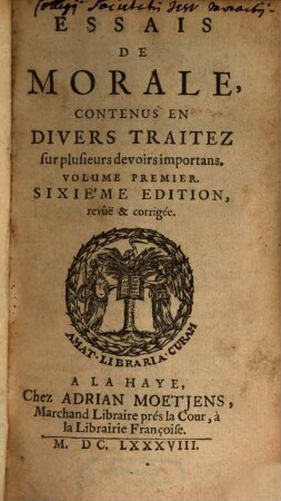 Essais De Morale : Contenus En Divers Traitez sur plusieurs devoirs importans, 1