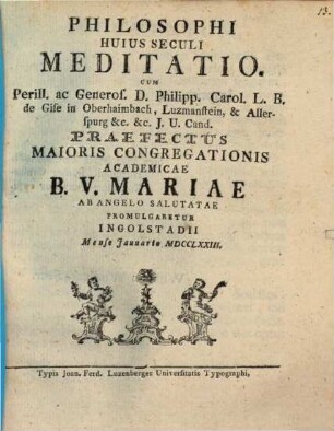 Philosophi huius seculi : Meditatio