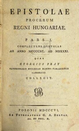 Epistolae procerum regni Hungariae, 1. Complectens epistolas ab anno MCCCCXC. ad MDXXXI.