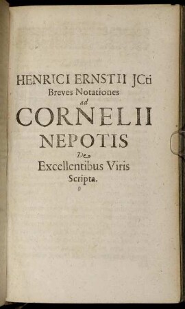 Henrici Ernstii Icti Breves Notationes ad Cornelii Nepotis De Excellentibus Viris Scripta