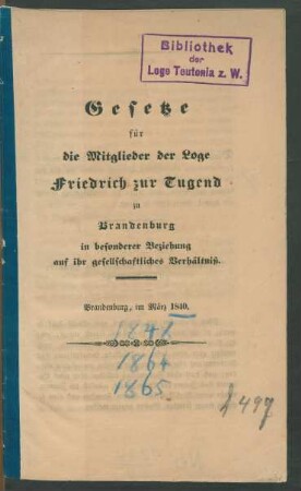 Gesetze für die Mitglieder der Loge Friedrich zur Tugend zu Brandenburg in besonderer Beziehung auf ihr gesellschaftliches Verhältniß : Brandenburg, im März 1840