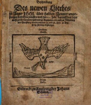 Beschreibung Des newen Liechts, so Anno 1661. über halben Jenner angefangen sich sehen zu lassen, und den 11. Febr. darauff das letzte mahl gesehen worden, umb und zu Augspurg, wie auch zu Nürnberg und Strassburg ...