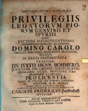 Dispvtatio Ivridica Inavgvralis De Privilegiis Legatorvm Piorvm Genvinis Et Spvriis
