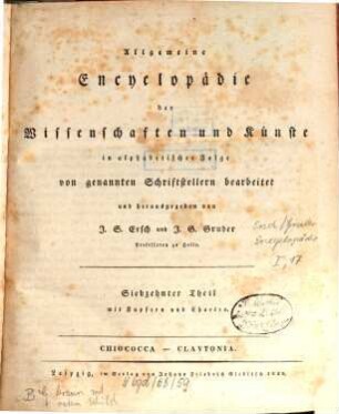 Allgemeine Encyklopädie der Wissenschaften und Künste : in alphabetischer Folge, [1],17. Chiococca - Claytonia