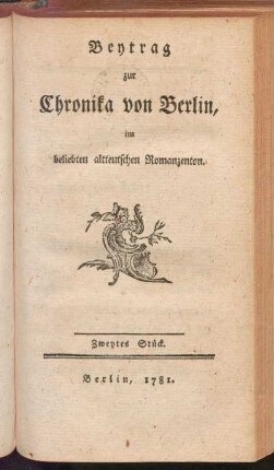 Beytrag zur Chronika von Berlin im beliebten altteutschen Romanzenton. Zweytes Stück