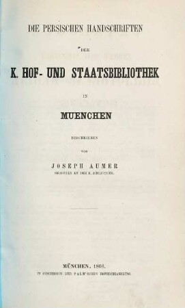 Die persischen Handschriften der K. Hof- und Staatsbibliothek in München