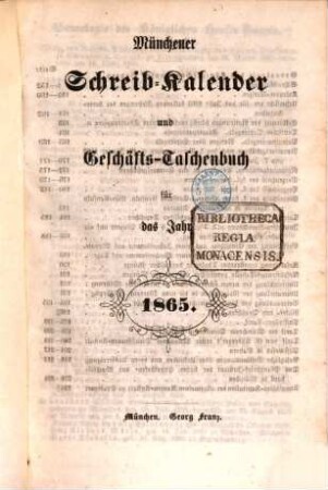 Münchener Schreib-Kalender und Geschäfts-Taschenbuch : für das Jahr .... 1865