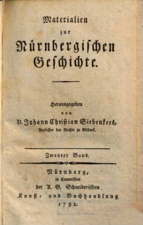 Materialien zur Nürnbergischen Geschichte. 2. (1792). - S. 388 - 758, [10] S.