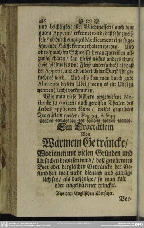 Ein Tractätlein Von Warmem Geträncke, Worinnen mit vielen Gründen und Ursachen bewiesen wird, daß gewärmtes Bier oder dergleichen Geträncke der Gesundheit weit mehr dienlich und zuträglich sey, als dasjenige, so man kalt oder ungewärmet trincket