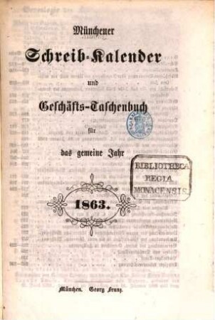 Münchener Schreib-Kalender und Geschäfts-Taschenbuch : für das Jahr .... 1863