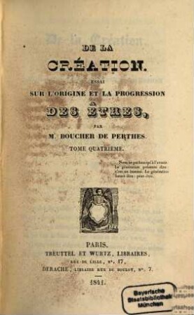 De la creation : essai sur l'origine et la progression des etres, 4
