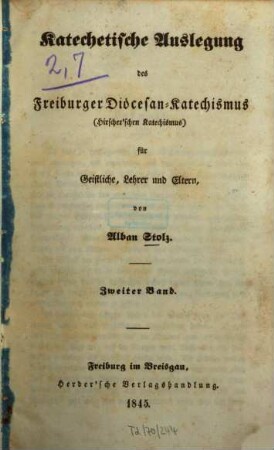 Katechetische Auslegung des Freiburger Diöcesan-Katechismus (Hirscher'schen Katechismus) für Geistliche, Lehrer und Eltern. 2