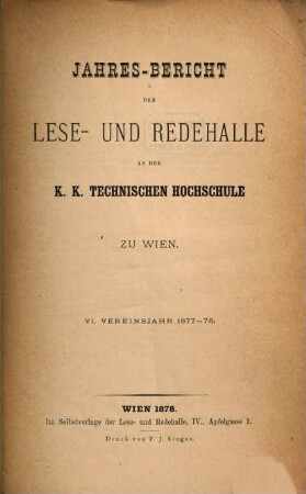 Jahres-Bericht der Lese- und Redehalle an der K.K. Technischen Hochschule zu Wien. 6. 1877/78