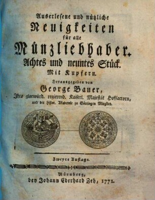 Auserlesene und nützliche Neuigkeiten für alle Münzliebhaber. 8/9. 1771