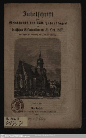 Jubelschrift zum Gedächtniß des 350. Jahrestages der deutschen Reformation am 31. Oct. 1867