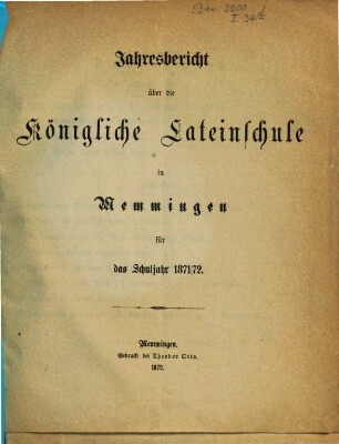 Jahresbericht über die Königl. Lateinschule in Memmingen : für das Schuljahr ... 1871/72, 1871/72