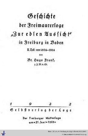 Geschichte der Freimaurerloge zur edlen Aussicht in Freiburg in Baden : II. Teil: von 1874-1914