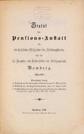 Statut der Pensions-Anstalt für die besoldeten Mitglieder des Stadtmagistrates und für die Beamten und Bediensteten der Stadtgemeinde Bamberg