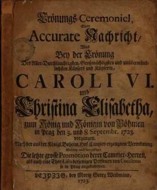 Krönungs-Ceremoniel des Kaisers Caroli VI und Christina Elisabetha zum König und Königin von Böhmen in Prag den 5. und 8. September 1723