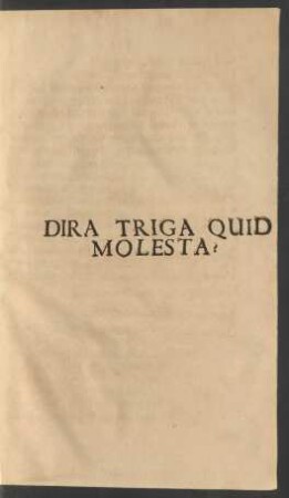 Dira Triga Quid Molesta?