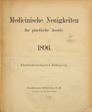 Medizinische Neuigkeiten für praktische Ärzte : Centralbl. für d. Fortschritte d. gesamten medizin. Wissenschaften. 45. 1895