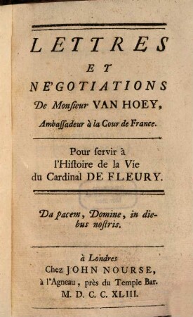 Lettres et négotiations de Monsieur van Hoey : Pour servir à l'histoire de la vie du Cardinal de Fleury