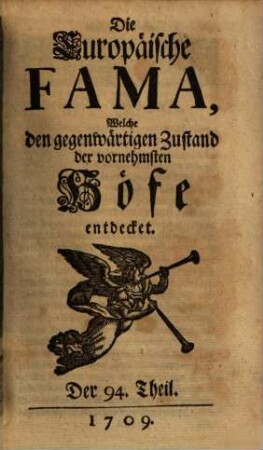 Die europäische Fama, welche den gegenwärtigen Zustand der vornehmsten Höfe entdecket. 94. 1709