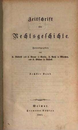 Zeitschrift für Rechtsgeschichte. 6. 1867
