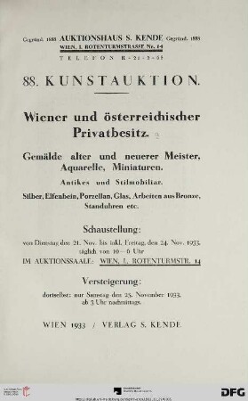 Wiener und österreichischer Privatbesitz : Gemälde alter und neuerer Meister, Aquarelle, Miniaturen, Antikes und Stilmobiliar, Silber, Elfenbein, Porzellan, Glas, Arbeiten aus Bronze, Standuhren etc. ; 25. November 1933 (Katalog Nr. 88)