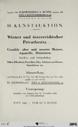 Wiener und österreichischer Privatbesitz : Gemälde alter und neuerer Meister, Aquarelle, Miniaturen, Antikes und Stilmobiliar, Silber, Elfenbein, Porzellan, Glas, Arbeiten aus Bronze, Standuhren etc. ; 25. November 1933 (Katalog Nr. 88)
