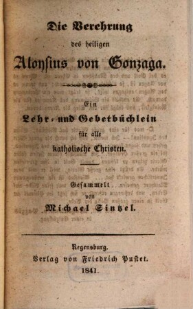 Die Verehrung des heiligen Aloysius von Gonzaga : ein Lehr- und Gebetbüchlein für alle katholische Christen