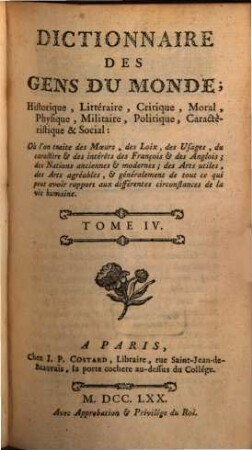 Dictionnaire Des Gens Du Monde; Historique, Littéraire, Critique, Moral, Physique, Militaire, Politiue, Caractéristique & Social : Où l'on traite des Mours, des Loix, des Usage, du Caractère & des Intérêts des François & des Anglois; des Nations anciennes & modernes; des Arts utiles, des Arts agréables, & généralement de tout ce qui avoir rapport aux différentes circonstances de la vie humaine, 4. [N - P]