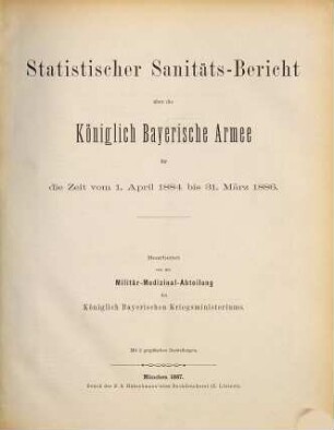 Statistischer Sanitäts-Bericht über die Königlich Bayerische Armee. 4. 1884/86 (1887), 1. Apr. - 31. März