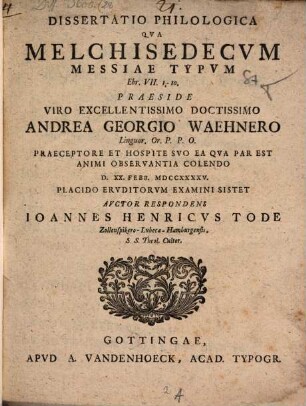 Dissertatio philologica qva Melchisedecvm Messiae typvm ...