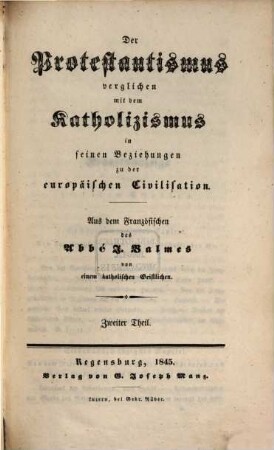 Der Protestantismus verglichen mit dem Katholizismus in seinen Beziehungen zu der europäischen Civilisation. 2