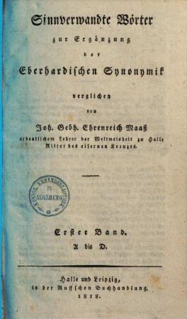 Johann August Eberhards Versuch einer allgemeinen Synonymik in einem kritisch-philosophischen Wörterbuche der sinnverwandten Wörter der hochdeutschen Mundart, 7 = 1. Zusätze in A - D ; Sinnverwandte Wörter zur Ergänzung der Eberhardischen Synonymik. - 1
