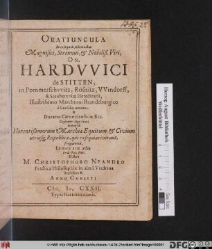 Oratiuncula In exsequiis sollemnibus Magnifici, Strennui. [et] Nobiliß. Viri, Dn. Hardvvici de Stitten ... Ex more ante aedes Prid. Kal. Febr. Dicta