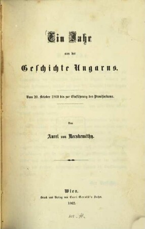 Ein Jahr aus der Geschichte Ungarns : vom 20. October 1860 bis zur Einführung des Provisoriums