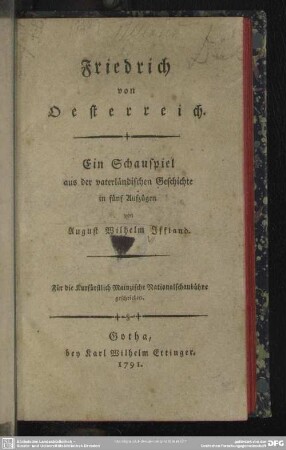 Friedrich von Oesterreich : Ein Schauspiel aus der vaterländischen Geschichte in fünf Aufzügen; Für die Kurfürstlich Mainzische Nationalschaubühne geschrieben